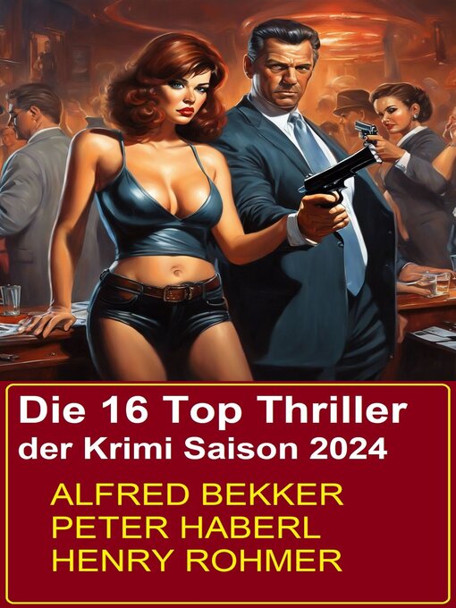 Title details for Die 16 Top Thriller der Krimi Saison 2024 by Alfred Bekker - Available